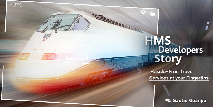 HMS Developers Story —Hassle-Free Travel Services at Your Fingertips