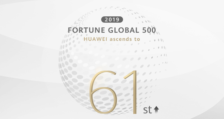 2019 fortune global 500 HUAWEI ascends to 61st