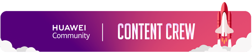La nueva edición de Content CREW ya está aquí. Ahora puedes convertirte en creador de contenido de HUAWEI Community